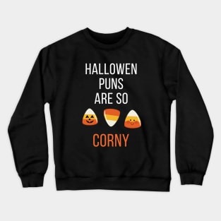 Halloween Puns Are So Corny Crewneck Sweatshirt